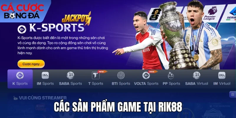 Các sản phẩm game tại Rik88