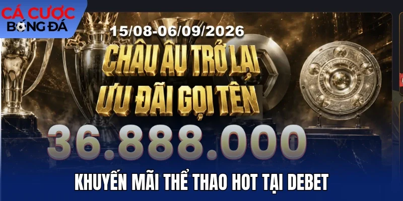 Khuyến mãi thể thao hot tại Debet