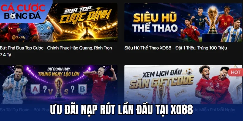 Ưu đãi nạp rút lần đầu tại Xo88