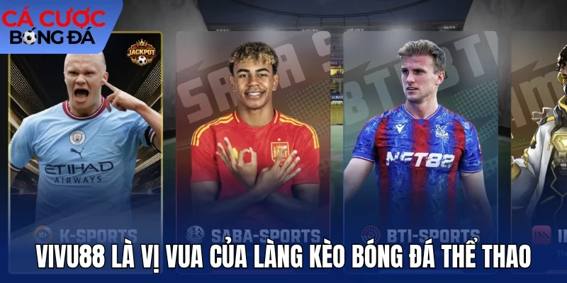 Vivu88 là vị vua của làng kèo bóng đá thể thao